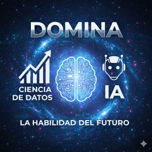 Domina la Ciencia de Datos y la IA: La habilidad del futuro