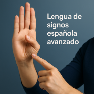 Lengua de signos española avanzado
