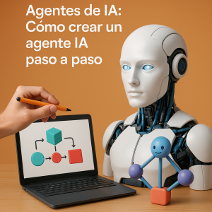 Agentes de IA: Cómo crear un agente IA paso a paso
