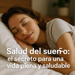 Salud del sueño: el secreto para una vida plena y saludable