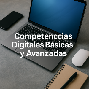 Competencias Digitales Básicas y Avanzadas