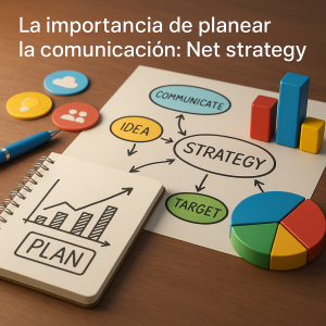 La importancia de planear la comunicación: Net strategy