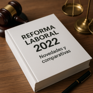 Reforma Laboral 2022. Novedades y comparativas