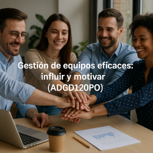 Gestión de equipos eficaces: influir y motivar (ADGD120PO)