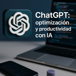 ChatGPT: optimización y productividad con IA
