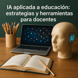 IA aplicada a educación: estrategias y herramientas para docentes