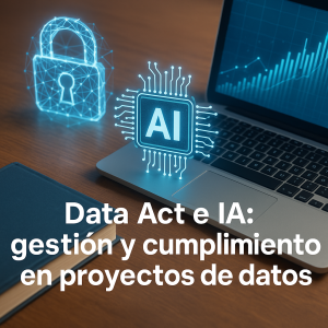 Data Act e IA: gestión y cumplimiento en proyectos de datos