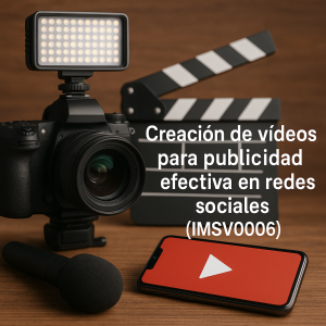 Creación de vídeos para publicidad efectiva en redes sociales (IMSV0006)